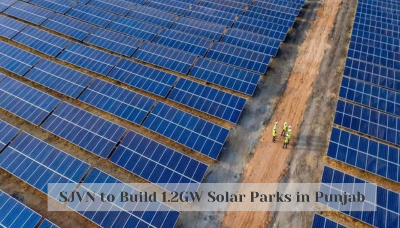 SJVN to Build 1.2GW Solar Parks in Punjab
