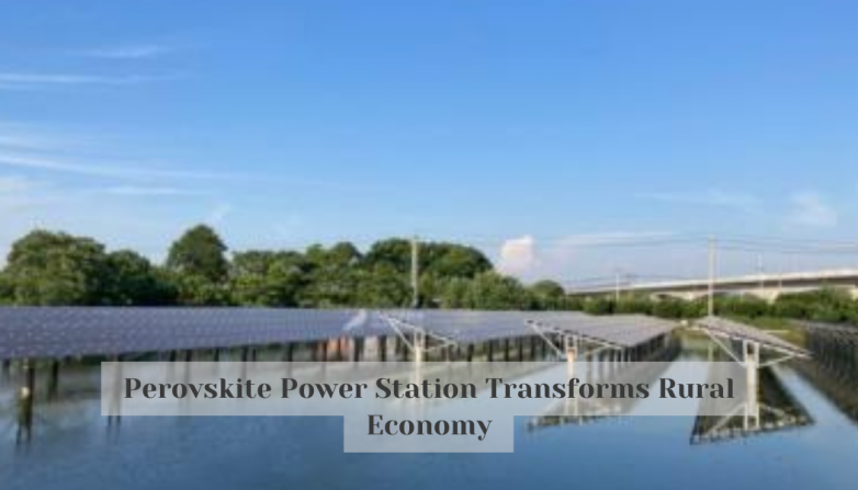 Perovskite Power Station Transforms Rural Economy