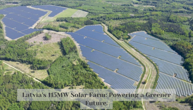 Latvia's 115MW Solar Farm: Powering a Greener Future.