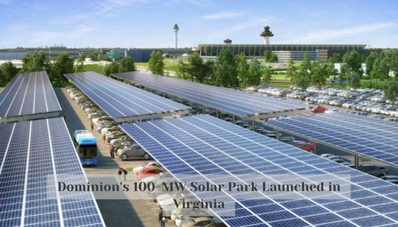 Dominion's 100-MW Solar Park Launched in Virginia