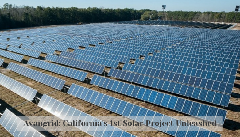 Avangrid: California's 1st Solar Project Unleashed