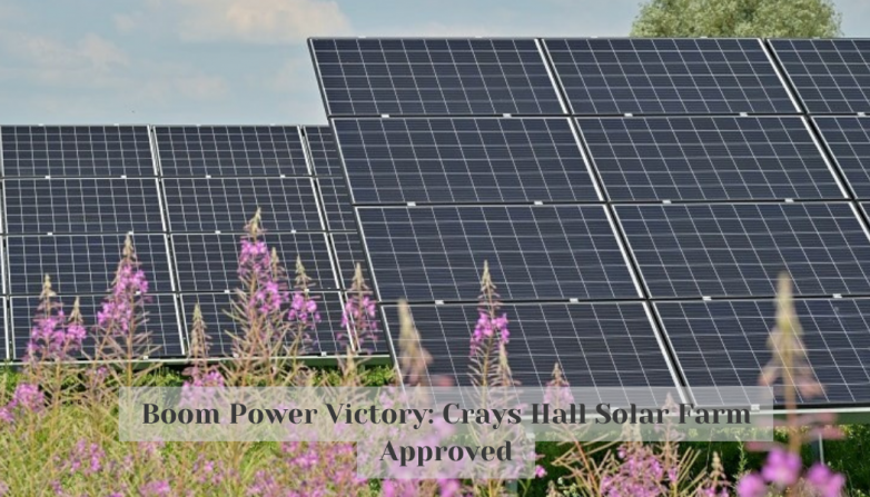 Boom Power Victory: Crays Hall Solar Farm Approved