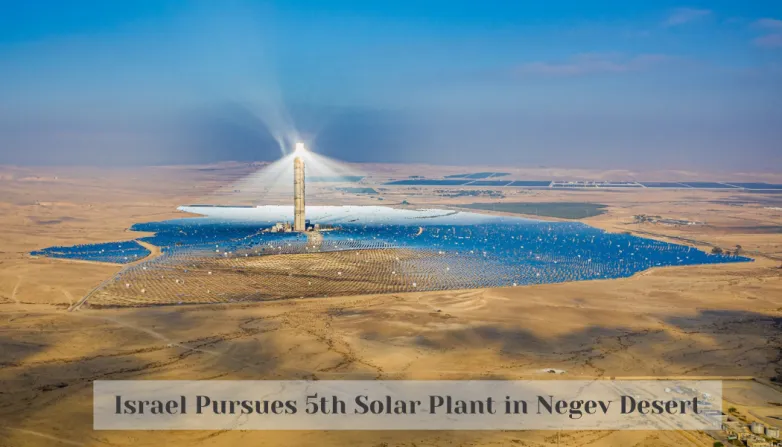 Israel Pursues 5th Solar Plant in Negev Desert