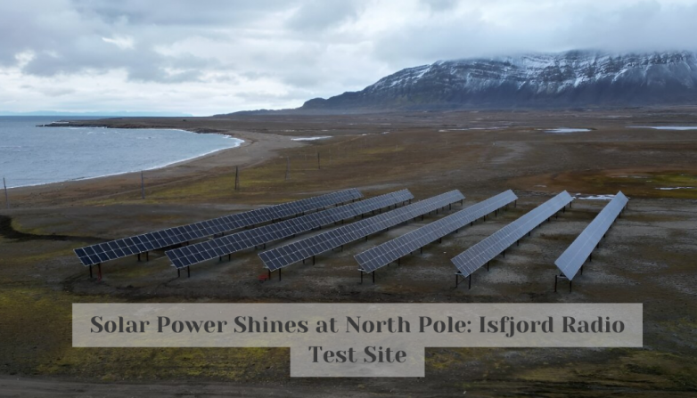 Solar Power Shines at North Pole: Isfjord Radio Test Site