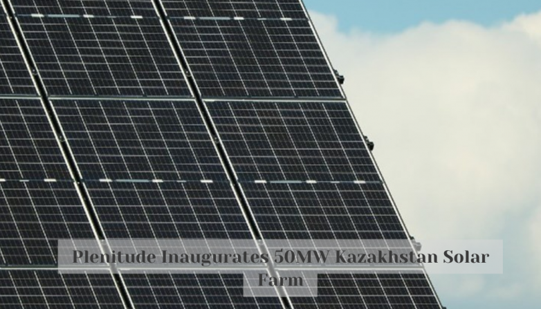 Plenitude Inaugurates 50MW Kazakhstan Solar Farm