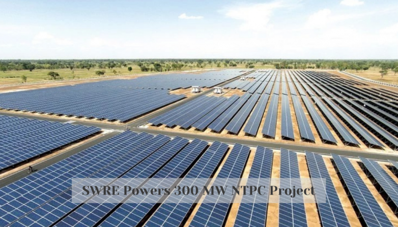 SWRE Powers 300 MW NTPC Project