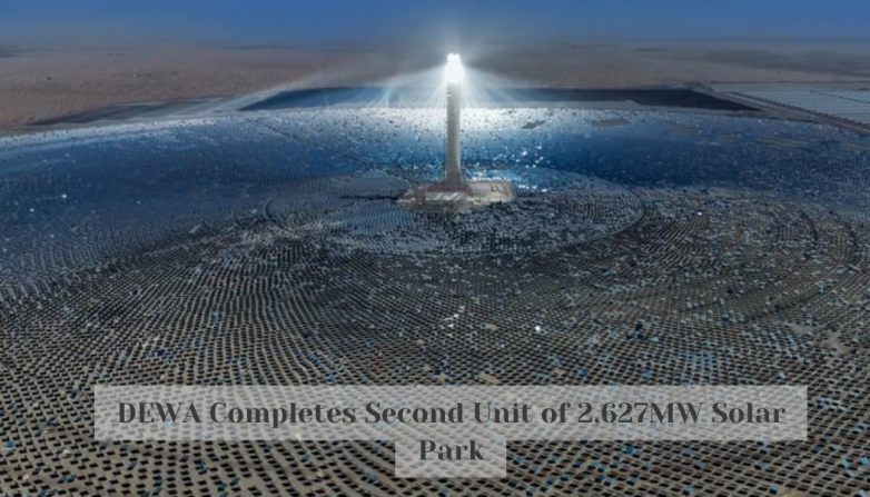 DEWA Completes Second Unit of 2,627MW Solar Park