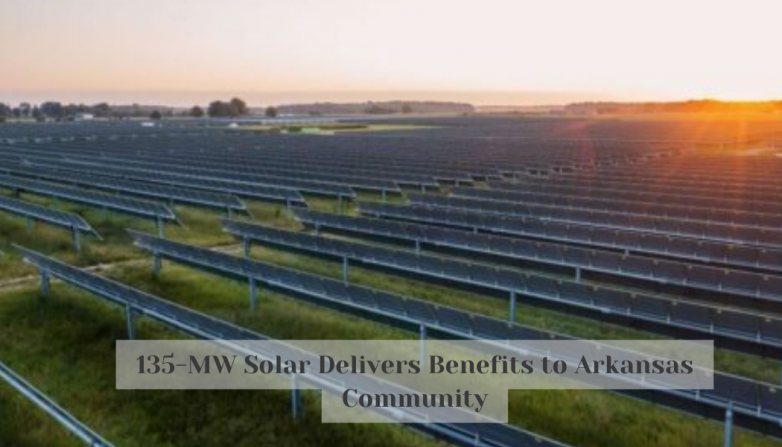 135-MW Solar Delivers Benefits to Arkansas Community