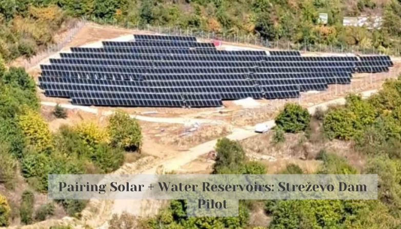 Pairing Solar + Water Reservoirs: Streževo Dam Pilot