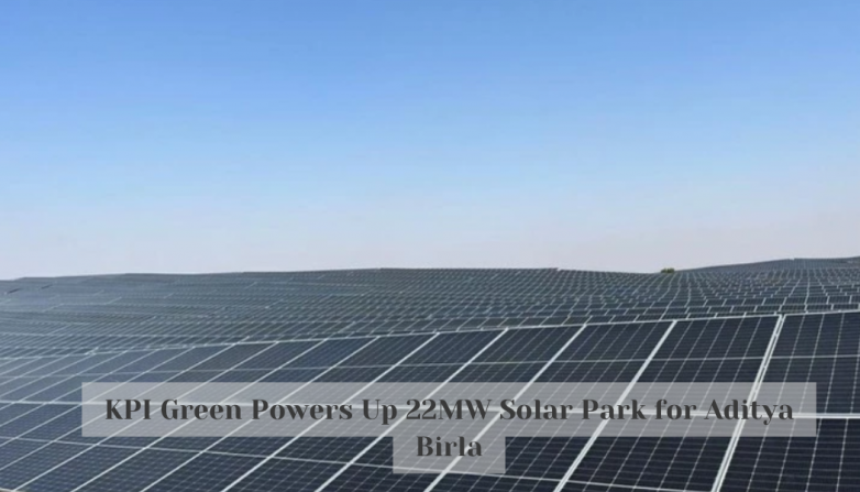 KPI Green Powers Up 22MW Solar Park for Aditya Birla