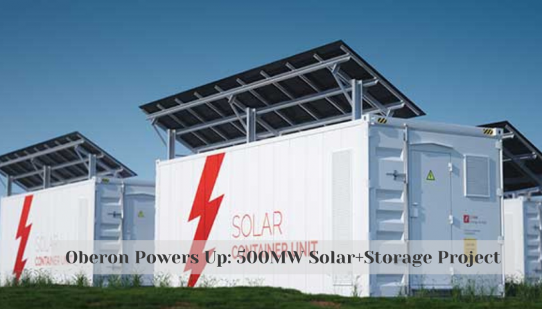 Oberon Powers Up: 500MW Solar+Storage Project