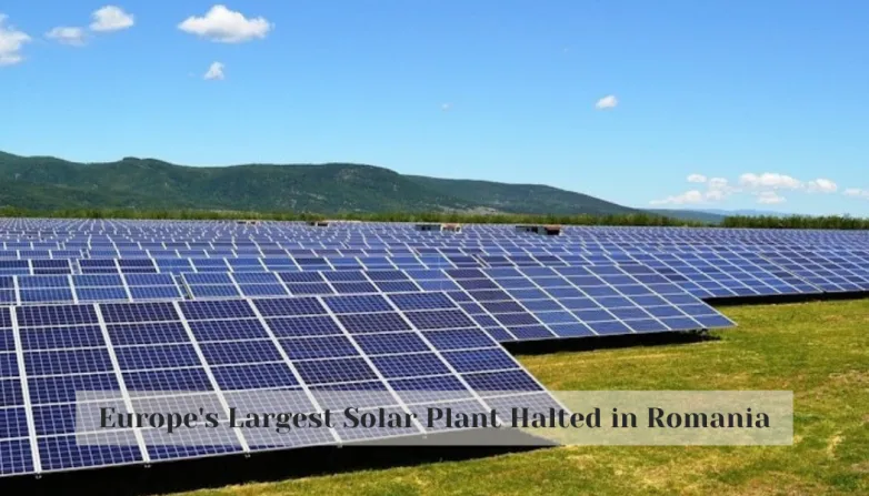 Europe's Largest Solar Plant Halted in Romania