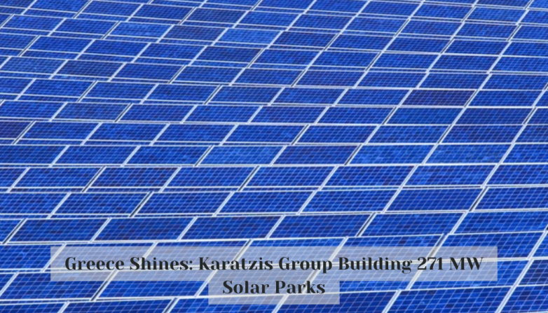 Greece Shines: Karatzis Group Building 271 MW Solar Parks