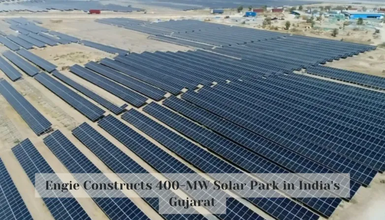 Engie Constructs 400-MW Solar Park in India's Gujarat