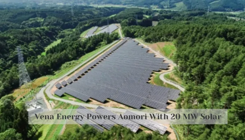 Vena Energy Powers Aomori With 20 MW Solar