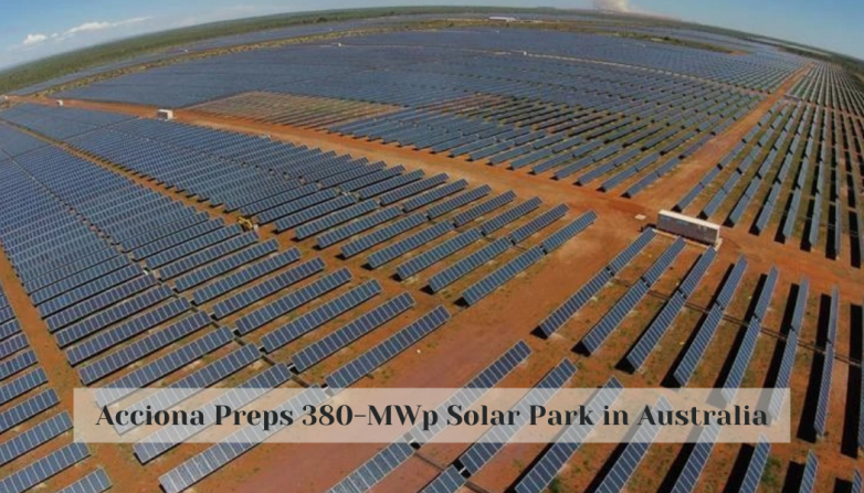 Acciona Preps 380-MWp Solar Park in Australia