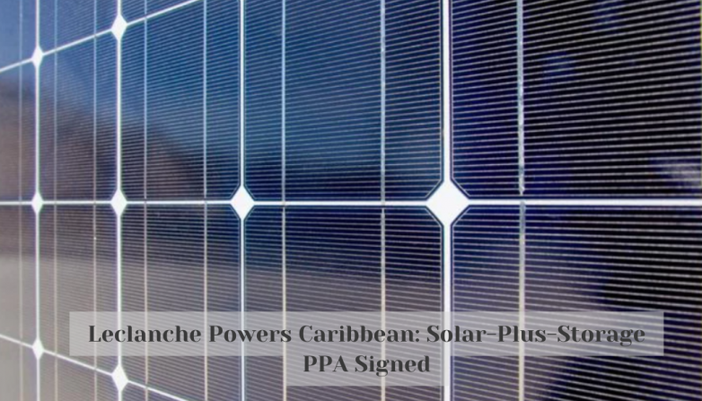 Leclanche Powers Caribbean: Solar-Plus-Storage PPA Signed