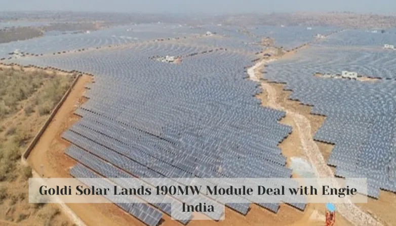 Goldi Solar Lands 190MW Module Deal with Engie India