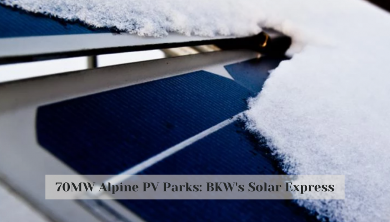 70MW Alpine PV Parks: BKW's Solar Express