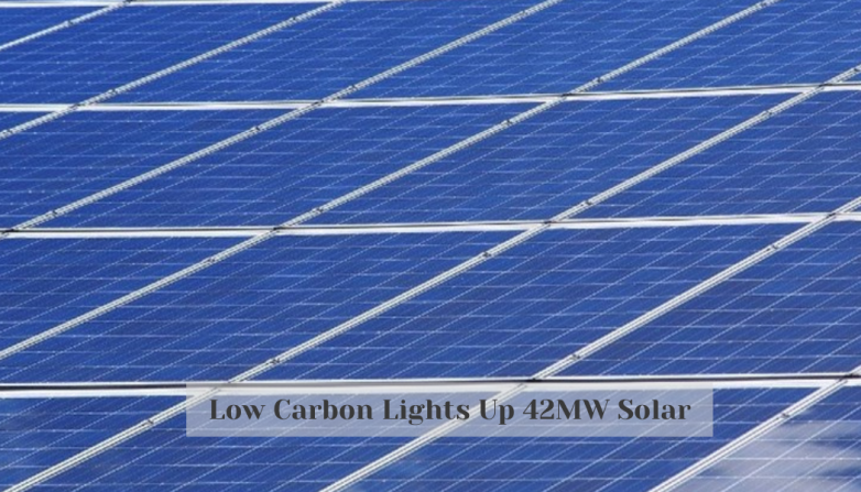 Low Carbon Lights Up 42MW Solar