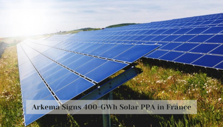 Arkema Signs 400-GWh Solar PPA in France