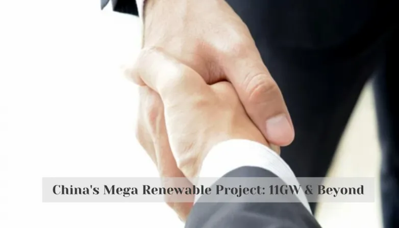 China's Mega Renewable Project: 11GW & Beyond China's Mega Renewable Project: 11GW & Beyond